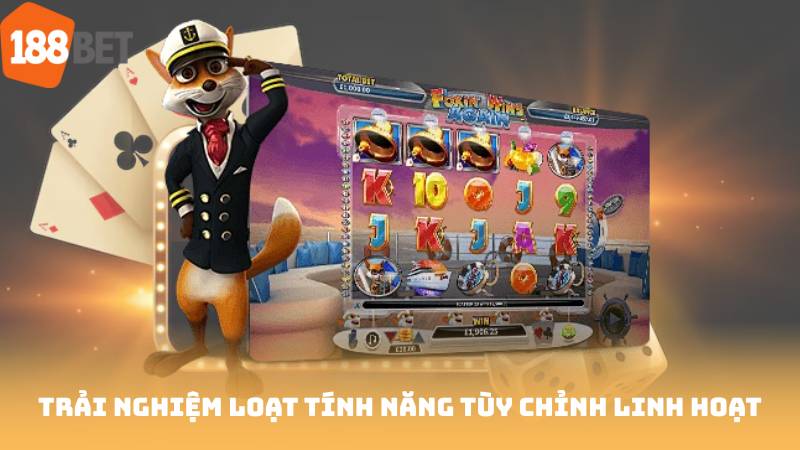 Trải nghiệm loạt tính năng tùy chỉnh linh hoạt
