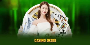 Casino OK365 - Sảnh Cược Trực Tuyến Hấp Dẫn Hàng Đầu 2025