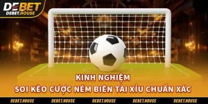 Kèo Ném Biên - Bí Kíp Cược Tài Xỉu Chuẩn Xác Cho Người Mới