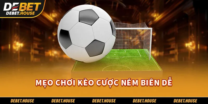 Mẹo chơi kèo cược ném biên dễ 