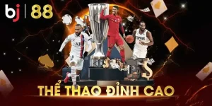 Thể Thao BJ88 - Đặt Kèo Siêu Tốc - Rút Tiền Tức Thì