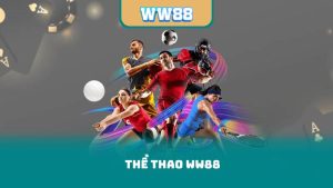 Thể Thao WW88 – Đặt Cược Dễ Dàng, Trải Nghiệm Đỉnh Cao