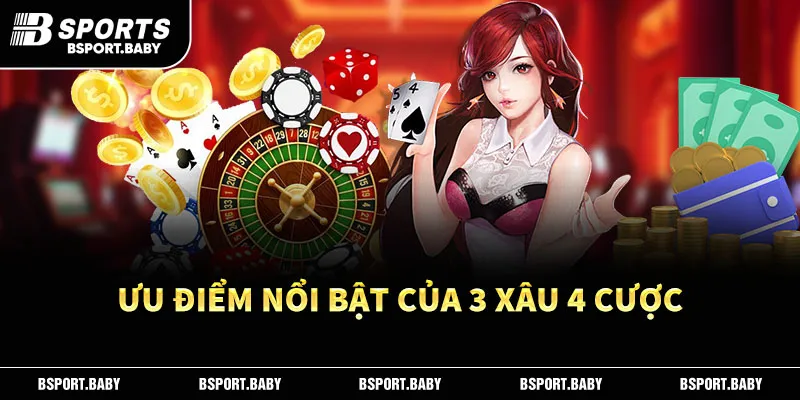 Ưu điểm nổi bật của 3 xâu 4 cược
