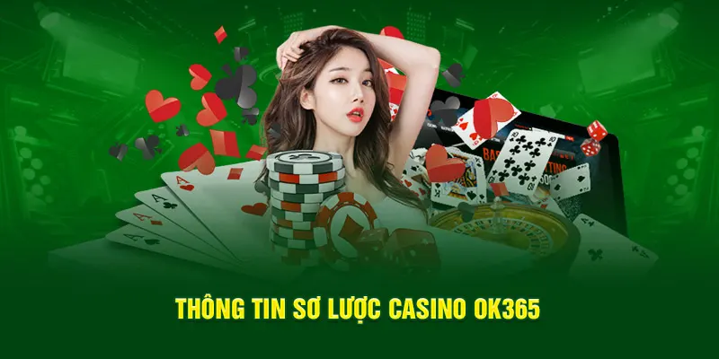 Vài nét thông tin về sảnh casino OK365