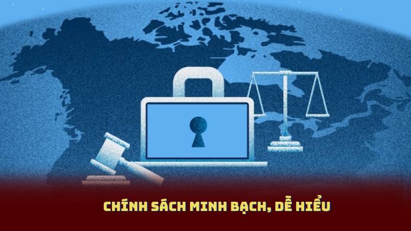 Chính sách minh bạch, dễ hiểu