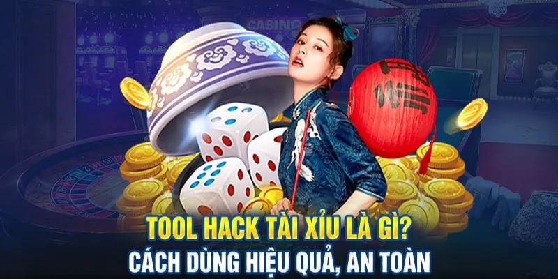 Tool tài xỉu là gì? Hiểu để sử dụng hiệu quả, an toàn