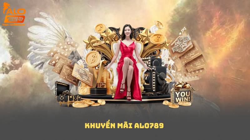 Khuyến Mãi Alo789 2025 – Ưu Đãi Cực Khủng, Nạp Là Có Quà