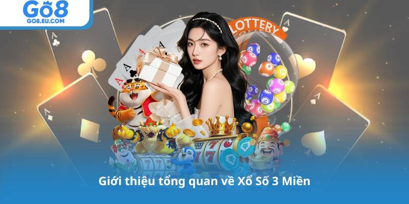 Giới thiệu tổng quan về Xổ Số 3 Miền